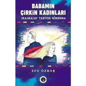 Babamın Çirkin Kadınları - Ece Özbaş