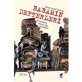 Babamın Defterleri - Filozoflarla Zamandışı Söyleşiler - Yılmaz Murat Bilican