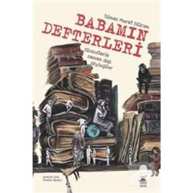 Babamın Defterleri - Filozoflarla Zamandışı Söyleşiler - Yılmaz Murat Bilican