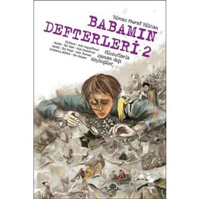 Babamın Defterleri - Filozoflarla Zamandışı Söyleşiler - Yılmaz Murat Bilican