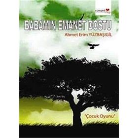 BABAMIN EMANET DOSTU - AHMET ERIM YÜZBAŞIGİL