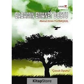 BABAMIN EMANET DOSTU - AHMET ERIM YÜZBAŞIGİL