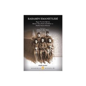 BABAMIN EMANETLERI RAGIP NURETTIN EĞE'NIN I. CIHAN HARBI GÜNLÜKLERI VE HARBIN SONRASI HATIRATI 1915 - GÜNEŞ N. EĞE-AKTER