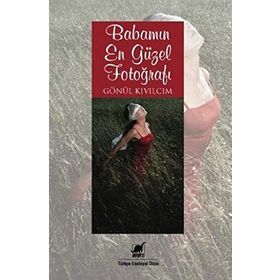 BABAMIN EN GÜZEL FOTOĞRAFI - GÖNÜL KIVILCIM