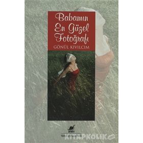 BABAMIN EN GÜZEL FOTOĞRAFI - GÖNÜL KIVILCIM