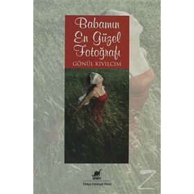 BABAMIN EN GÜZEL FOTOĞRAFI - GÖNÜL KIVILCIM