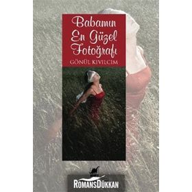 BABAMIN EN GÜZEL FOTOĞRAFI - GÖNÜL KIVILCIM