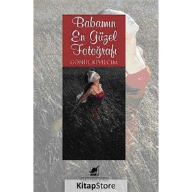 BABAMIN EN GÜZEL FOTOĞRAFI - GÖNÜL KIVILCIM