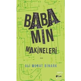 Babamın Makineleri - Ali Murat Binark