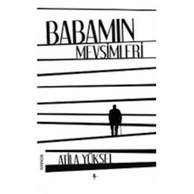 Babamın Mevsimleri - Atila Yüksel