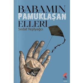 Babamın Pamuklaşan Elleri Sedat Yeşilyağcı