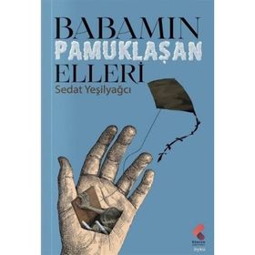 Babamın Pamuklaşan Elleri Sedat Yeşilyağcı