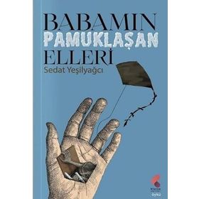 Babamın Pamuklaşan Elleri Sedat Yeşilyağcı
