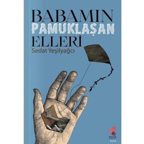Babamın Pamuklaşan Elleri Sedat Yeşilyağcı