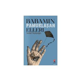 Babamın Pamuklaşan Elleri Sedat Yeşilyağcı