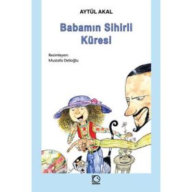 BABAMIN SIHIRLI KÜRESİ - AYTÜL AKAL