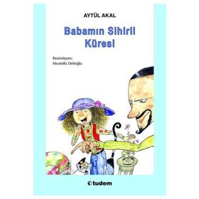 BABAMIN SIHIRLI KÜRESİ - AYTÜL AKAL