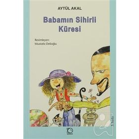 BABAMIN SIHIRLI KÜRESİ - AYTÜL AKAL