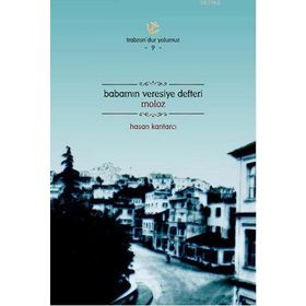 BABAMIN VERESIYE DEFTERI MOLOZ - HASAN KANTARCI