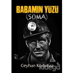 Babamın Yüzü Soma - Ceyhan Korkmaz