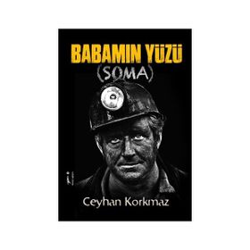 Babamın Yüzü Soma - Ceyhan Korkmaz