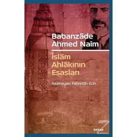 Babanzade Ahmed Naim İslam Ahlakının Esasları - Fahrettin Gün