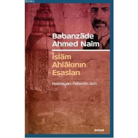 Babanzade Ahmed Naim İslam Ahlakının Esasları - Fahrettin Gün