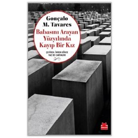 Babasını Arayan Yüzyılında Kayıp Bir Kız - Gonçalo M. Tavares