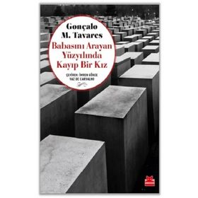 Babasını Arayan Yüzyılında Kayıp Bir Kız - Gonçalo M. Tavares