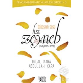Babasının Süsü Hz. Zeyneb - Abdullah Kara Hilal Çelikkol Kara