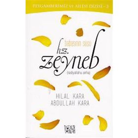 Babasının Süsü Hz. Zeyneb - Abdullah Kara Hilal Çelikkol Kara