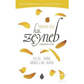 Babasının Süsü Hz. Zeyneb - Abdullah Kara Hilal Çelikkol Kara