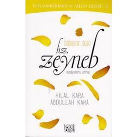 Babasının Süsü Hz. Zeyneb - Abdullah Kara Hilal Çelikkol Kara