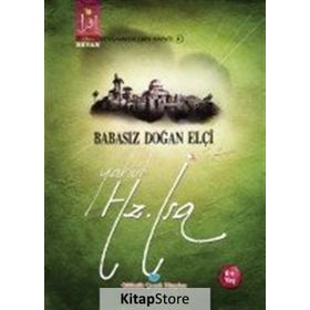Babasız Doğan Elçi Yahut Hz. İsa - Osman Koca