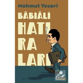Babıali Hatıraları - Mahmut Yesari