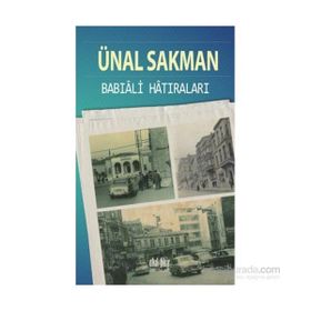 Babıali Hatıraları - Ünal Sakman