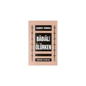 BABIALİ ÖLÜRKEN - AHMET GÜNER
