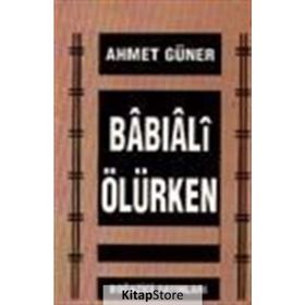 BABIALİ ÖLÜRKEN - AHMET GÜNER