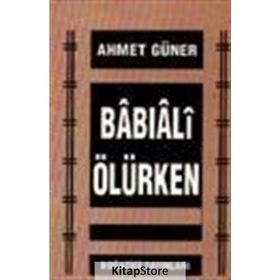 BABIALİ ÖLÜRKEN - AHMET GÜNER