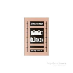 BABIALİ ÖLÜRKEN - AHMET GÜNER