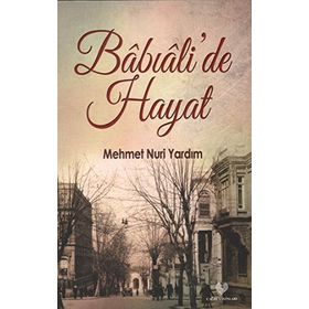 Babıali’de Hayat - Mehmet Nuri Yardım