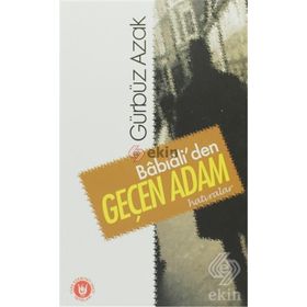 Babıali'den Geçen Adam: Hatıralar - Gürbüz Azak