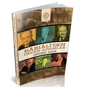 Babıali'den Geçen Adamlar - Gürbüz Azak