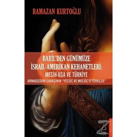 Babil Den Günümüze İsrail - Amerikan Kehanetleri - Ramazan Kurtoğlu