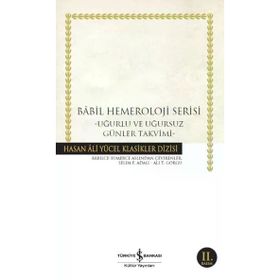 Babil Hemeroloji Serisi - Uğurlu Uğursuz Günler Takvimi - Hasan Ali Yücel Klasikleri