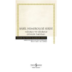 Babil Hemeroloji Serisi - Uğurlu ve Uğursuz Günler Takvimi - Kolektif