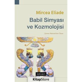 BABIL SIMYASI VE KOZMOLOJISI - MIRCAE ELIADE