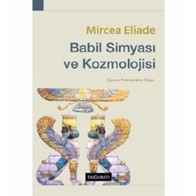 BABIL SIMYASI VE KOZMOLOJISI - MIRCAE ELIADE