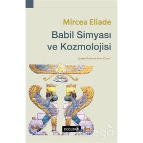 BABIL SIMYASI VE KOZMOLOJISI - MIRCAE ELIADE