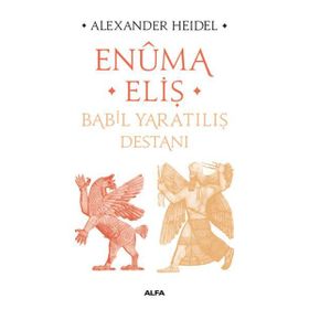 Babil Yaratılış Destanı - Enuma Eliş
